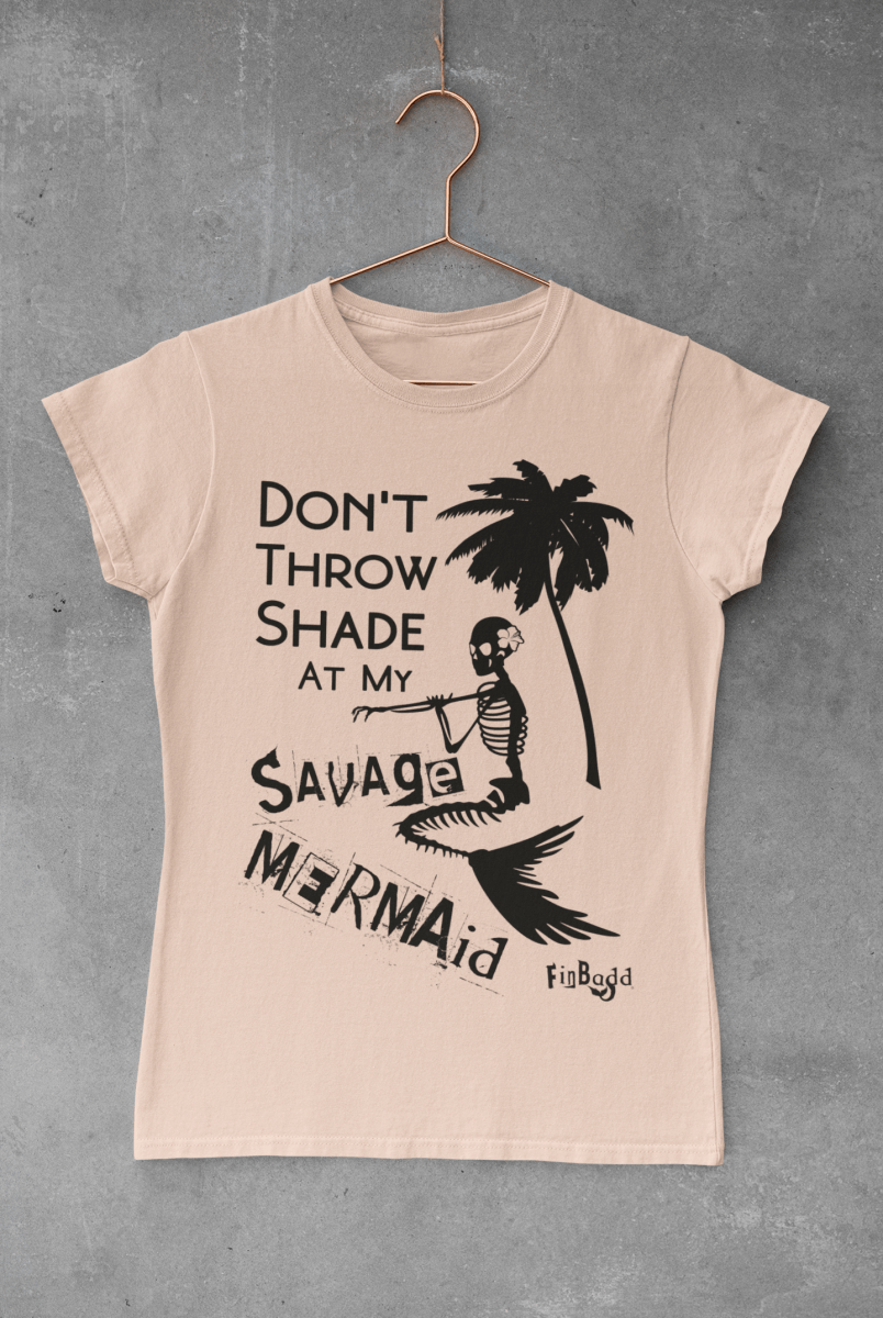 'Don't Throw Shade', Savage Mermaid T-Shirt - finbadd